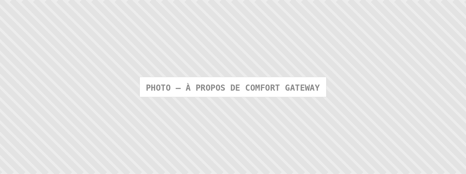 Photo : A Propos De Comfort Gateway — Comfort Gateway (image à remplacer)