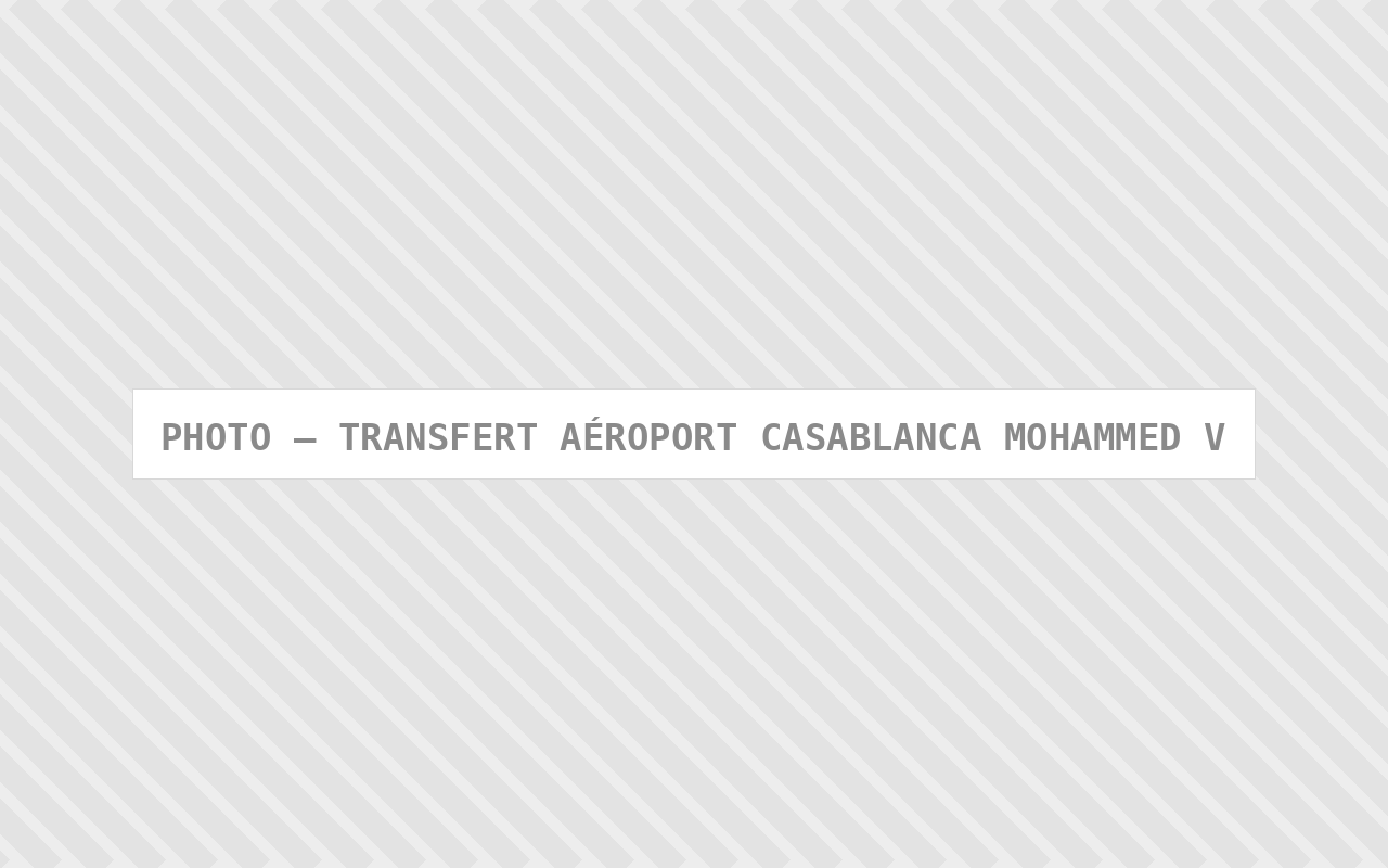Photo : Transfert Aeroport Casablanca Mohammed V — Comfort Gateway (image à remplacer)
