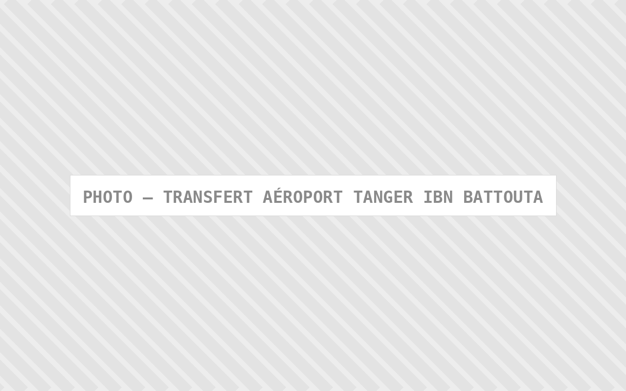 Photo : Transfert Aeroport Tanger Ibn Battouta — Comfort Gateway (image à remplacer)