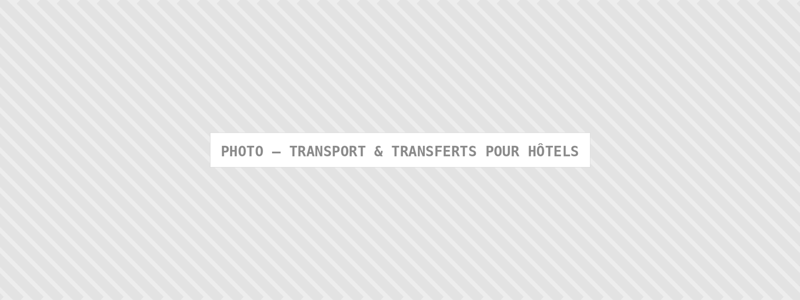 Photo : Transport Transferts Pour Hotels — Comfort Gateway (image à remplacer)